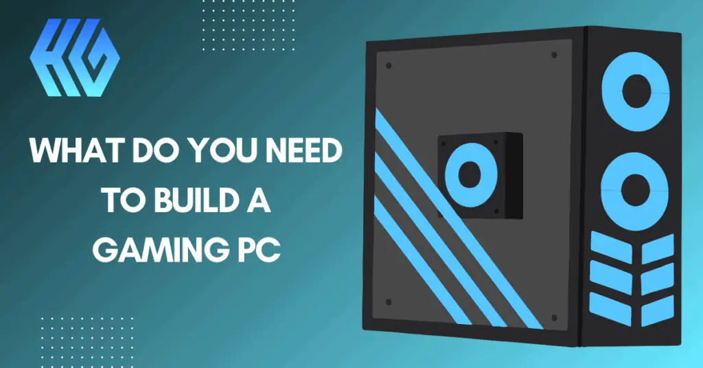 what do you need to build a gaming pc