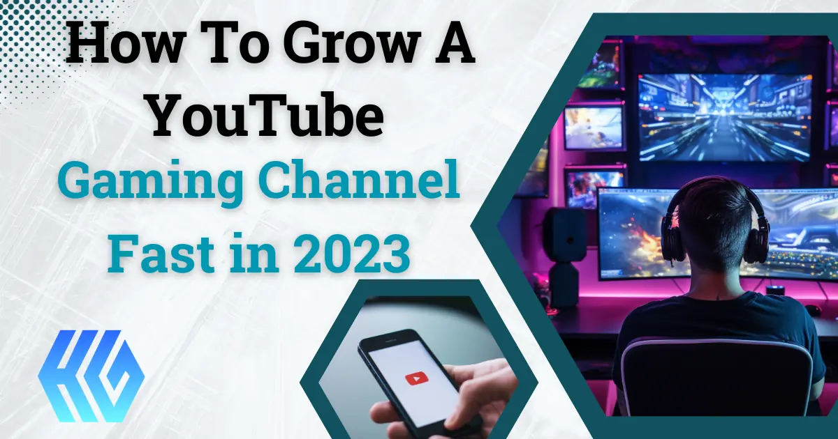 How To Grow A YouTube Gaming Channel Fast in 2023: A Comprehensive Guide